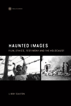 Paperback Haunted Images: Film, Ethics, Testimony, and the Holocaust Book