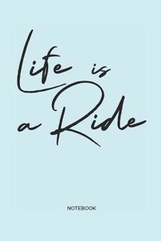 Paperback Life is a Ride Notebook: MTB Mountain Bike, Snowboard, Skiing, Motocross and Freestyle Notebook for cyclists, snowboarders, skier, men and wome Book