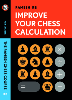 Paperback Improve Your Chess Calculation: The Ramesh Chess Course Book