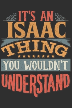 Paperback It's An Isaac Thing You Wouldn't Understand: Want To Create An Emotional Moment For A Isaac Family Member ? Show The Isaac's You Care With This Person Book