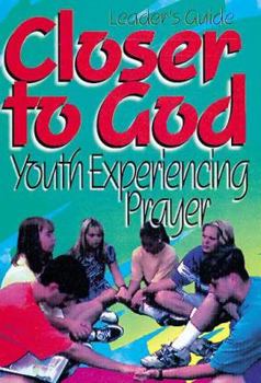 Paperback Closer to God Leaders Guide: Youth Experiencing Prayer Book