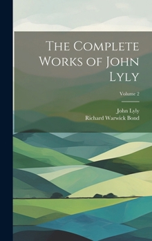 Hardcover The Complete Works of John Lyly; Volume 2 Book
