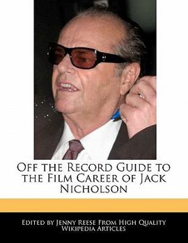 Off the Record Guide to the Film Career of Jack Nicholson