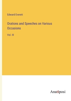 Paperback Orations and Speeches on Various Occasions: Vol. III Book