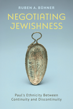 Hardcover Negotiating Jewishness: Paul's Ethnicity Between Continuity and Discontinuity Book