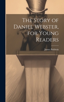 Hardcover The Story of Daniel Webster, for Young Readers Book