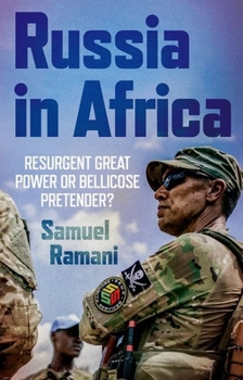 Paperback Russia in Africa: Resurgent Great Power or Bellicose Pretender? Book