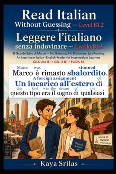 Read Italian Without Guessing — Level B1.2 / Leggere l’italiano senza indovinare: Il Grande Salto di Marco — No Guessing. No Dictionary. Just Reading. ... senza indovinare) (Italian Edition)