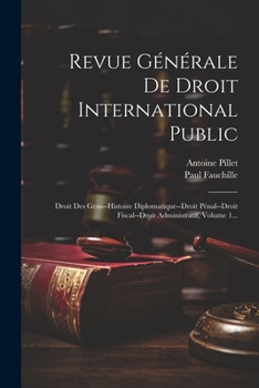 Paperback Revue Générale De Droit International Public: Droit Des Gens--histoire Diplomatique--droit Pénal--droit Fiscal--droit Administratif, Volume 1... [French] Book