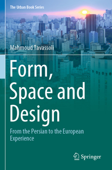 Paperback Form, Space and Design: From the Persian to the European Experience Book