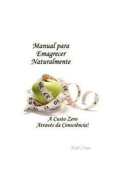 Paperback Manual para Emagrecer Naturalmente: A Custo Zero Através da Consciência [Portuguese] Book