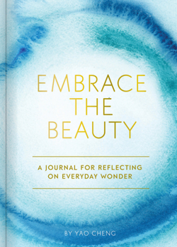 Diary Embrace the Beauty Journal: A Journal for Reflecting on Everyday Wonder Book