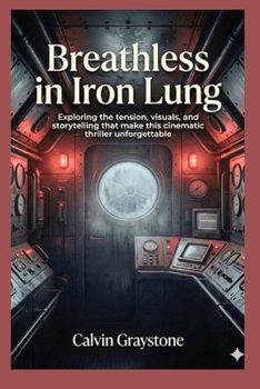 Paperback Breathless in Iron Lung: Exploring the tension, visuals, and storytelling that make this cinematic thriller unforgettable. Book