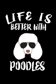 Paperback Life Is Better With Poodles: Animal Nature Collection Book