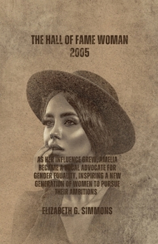 Paperback The Hall of Fame Woman: As her influence grew, Amelia became a vocal advocate for gender equality, inspiring a new generation of women to purs Book