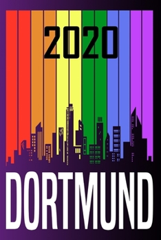 2020 Dortmund: Your city name on the calendar 2020 cover. The Love For My City Great Gift For Everyone Who Likes This Place. Notebook and Planner 2020