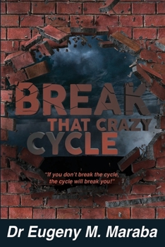 Paperback Break That Crazy Cycle: If you don't break the cycle, the cycle will break you Book