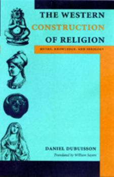 Paperback The Western Construction of Religion: Myths, Knowledge, and Ideology Book