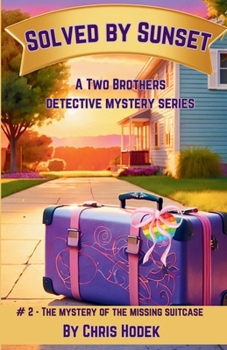 Paperback Solved by Sunset - The Mystery of the Missing Suitcase: A Two Brothers Mystery Series Book