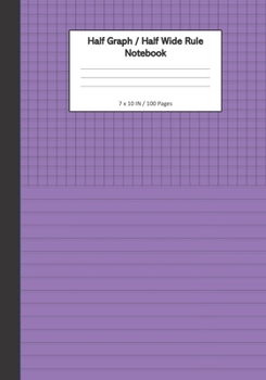 Half Graph / Half Wide Ruled Notebook: 7 x 11 Inches, 100 Dual Format Pages - 5x5 Graph On Top, Wide Ruled Lines On Bottom - Violet