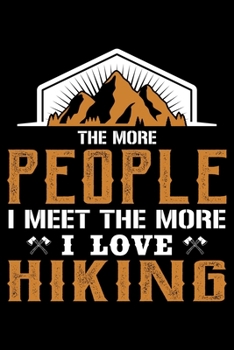 Paperback The More People I Meet The More I Love Hiking: Hiking College Ruled Notebook - Hiking Lined Journal - 100 Pages - 6 X 9 inches - Perfect size for trav Book