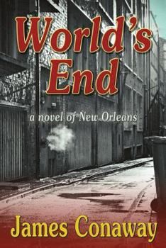 Paperback World's End: A Novel of New Orleans Book