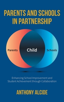 Hardcover Parents and Schools in Partnership: Enhancing School Improvement and Student Achievement through Collaboration Book