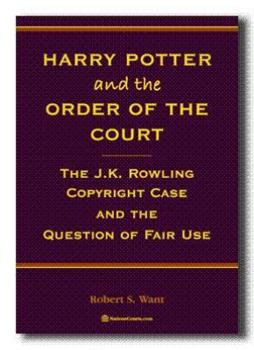 Harry Potter and the Order of the Court: The J.K. Rowling Copyright Case and the Question of Fair Use