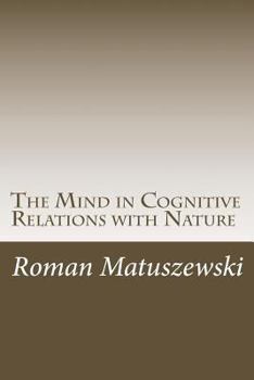 Paperback The Mind in Cognitive Relations with Nature Book