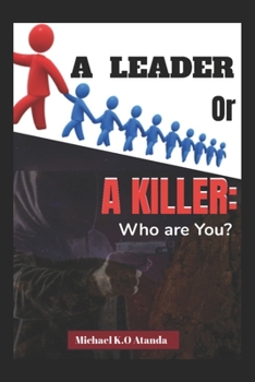 Paperback A Leader Or A Killer: Who Are You? Book