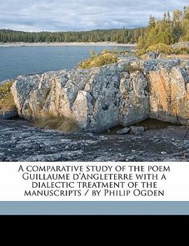 Paperback A Comparative Study of the Poem Guillaume D'Angleterre with a Dialectic Treatment of the Manuscripts / By Philip Ogden Book