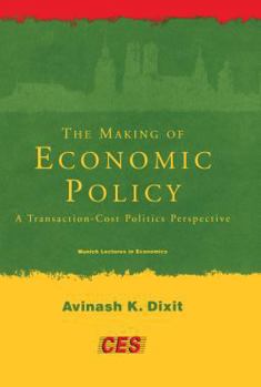 Hardcover The Making of Economic Policy: A Transaction-Cost Politics Perspective Book