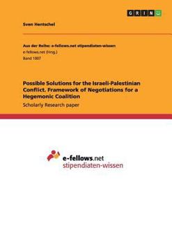 Paperback Possible Solutions for the Israeli-Palestinian Conflict. Framework of Negotiations for a Hegemonic Coalition Book