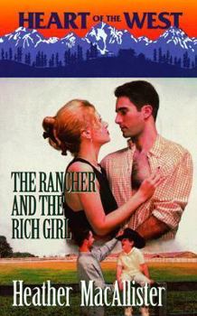 Rancher And The Rich Girl (Heart of the West, 7) - Book #8 of the Heart of the West/Bachelor Auction