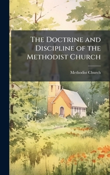 Hardcover The Doctrine and Discipline of the Methodist Church Book