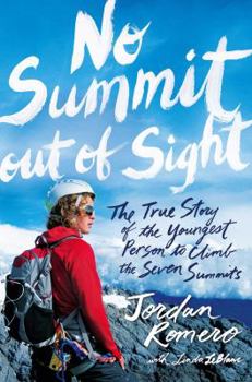 Hardcover No Summit Out of Sight: The True Story of the Youngest Person to Climb the Seven Summits Book