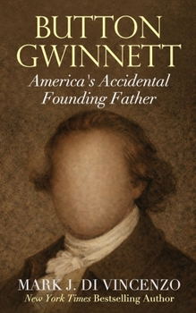 Paperback Button Gwinnett: America's Accidental Founding Father: America's Accidental Founding Father Book