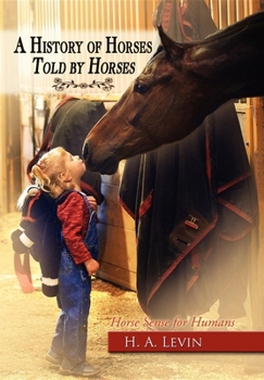 A History of Horses Told by Horses: Horse Sense for Humans