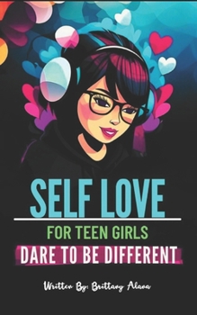 Paperback Self Love for Teen Girls: Dare To Be Different Book