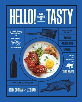 Hardcover Hello! My Name Is Tasty: Global Diner Favorites from Portland's Tasty Restaurants (a Brunch Recipe Book) Book