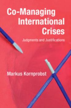 Hardcover Co-Managing International Crises: Judgments and Justifications Book