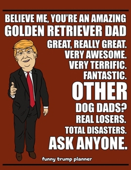 Paperback Funny Trump Planner: Funny Golden Retriever Dad Planner for Trump Supporters (Conservative Trump Gift) Book