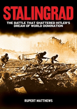 Paperback Stalingrad: The Battle That Shattered Hitler's Dream of World Domination Book