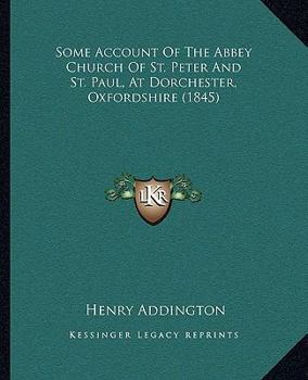 Paperback Some Account Of The Abbey Church Of St. Peter And St. Paul, At Dorchester, Oxfordshire (1845) Book