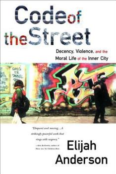 Paperback Code of the Street: Decency, Violence, and the Moral Life of the Inner City Book