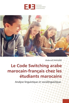 Paperback Le Code Switching arabe marocain-français chez les étudiants marocains [French] Book