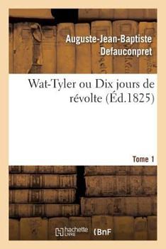 Paperback Wat-Tyler Ou Dix Jours de Revolte. Tome 1 [French] Book
