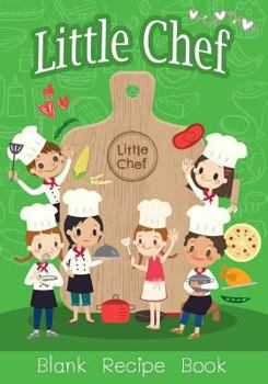 Paperback Little Chef Blank Recipe Book: Over 100 Recipes Journal, Blank Recipe Book to Write in for Kids and Everyone, Empty Recipe Book to Collect the Favori Book