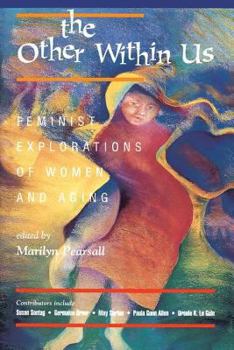 Paperback The Other Within Us: Feminist Explorations Of Women And Aging Book