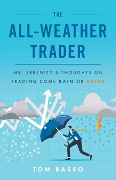 Paperback The All Weather Trader: Mr. Serenity's Thoughts on Trading Come Rain or Shine Book
